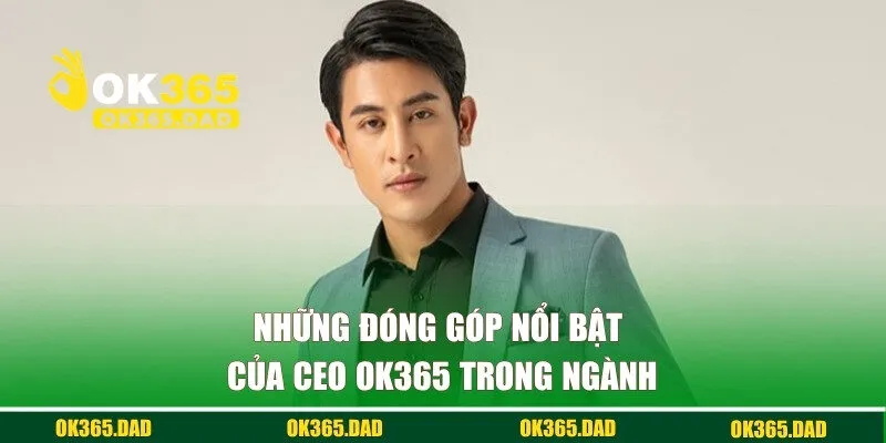 Những đóng góp của vị lãnh đạo tài ba với ngành cá cược