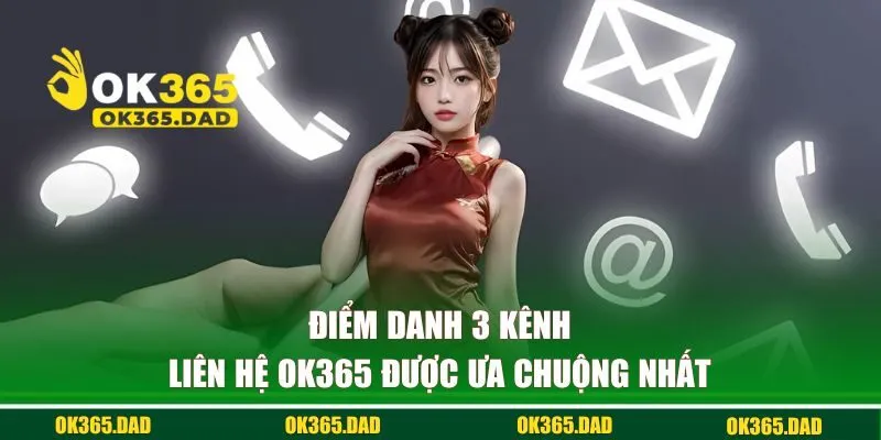 3 kênh CSKH phổ biến tại ok365