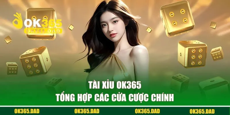 Cửa cược tài xỉu chính tại OK365